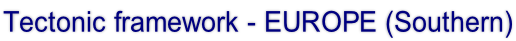 Tectonic framework - EUROPE (Southern)